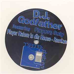 D.J. Godfather Featuring Players Only - Player Haters In Dis House - Remixes FLAC