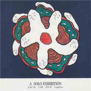 Jack Or Jive Lights - A Solo Exhibition FLAC