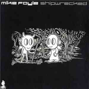 Mike Foyle - Shipwrecked FLAC