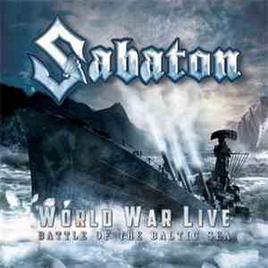Sabaton - World War Live (Battle Of The Baltic Sea) FLAC