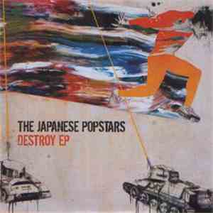 The Japanese Popstars - Destroy EP FLAC