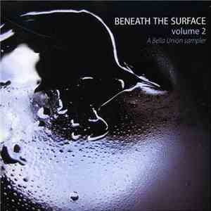 Various - Beneath The Surface Volume 2 (A Bella Union Sampler) FLAC