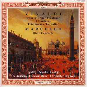 Vivaldi, Marcello, Kirkby, Shanks, Copley, The Academy Of Ancient Music, Christopher Hogwood - Concerto 'Per Flautino' / 2 Cantatas / Trio Sonata 'La Folia' / Oboe Concerto FLAC