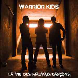 Warrior Kids - La Vie Des Mauvais Garçons FLAC
