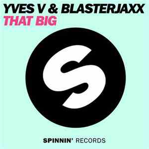 Yves V & Blasterjaxx - That Big FLAC