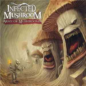 Infected Mushroom - Army Of Mushrooms FLAC