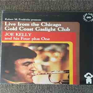Joe Kelly & His Four Plus One - Live From The Chicago Gold Coast Gaslight Club FLAC