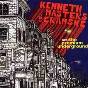 Kenneth Masters and Cramske are: The Premium Underground - The Urban Legend Complex FLAC
