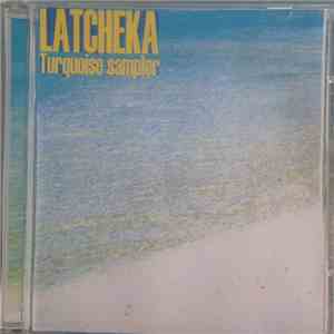 Latcheka - Turquoise Sampler FLAC