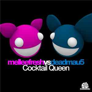 Melleefresh & Deadmau5 - Cocktail Queen FLAC