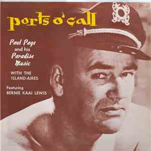 Paul Page And His Paradise Music With The Island-Aires Featuring Bernie Kaai Lewis - Ports O' Call FLAC