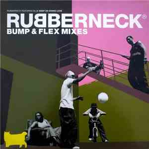 Rubberneck  Featuring Blue - Keep On Giving Love (Bump & Flex Mixes) FLAC