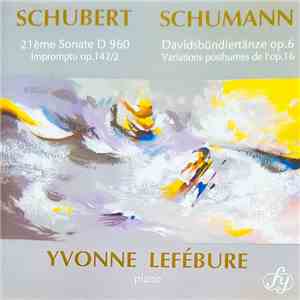 Schubert, Schumann, Yvonne Lefébure - 21ème Sonate D 960 • Impromptu Op.142/2 / Davidsbüdlertänze Op.6 • Variations Posthumes de L'op.16 FLAC