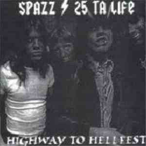 Spazz / 25 Ta Life - Highway To Hellfest FLAC