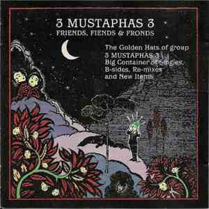 3 Mustaphas 3 - Friends, Fiends & Fronds FLAC