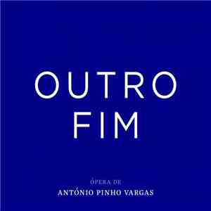 António Pinho Vargas - Outro Fim FLAC