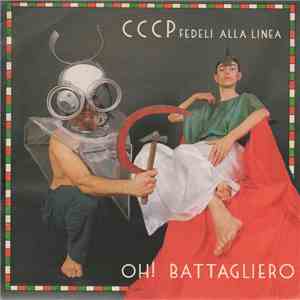 CCCP - Fedeli Alla Linea - Oh! Battagliero FLAC