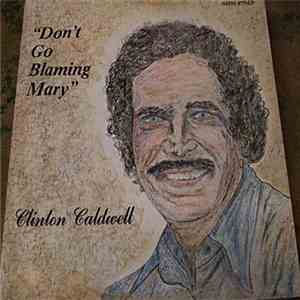 Clinton Caldwell - Don't Go Blaming Mary FLAC