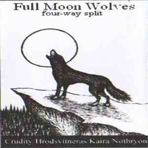 Crudity  / Hrodsvitneras / Kaira  / Nothryon - Full Moon Wolves FLAC