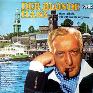 Hans Albers - Der Blonde Hans - Hans Albers, Wie Wir Ihn Nie Vergessen FLAC
