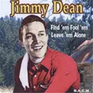 Jimmy Dean - Find 'Em Fool 'Em Leave 'Em Alone FLAC