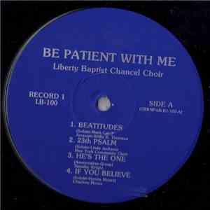 Liberty Baptist Chancel Choir - Be Patient With Me FLAC