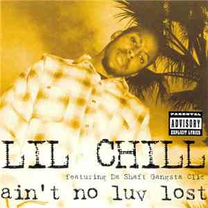Lil Chill - Ain't No Luv Lost FLAC