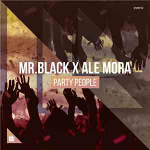 Mr.Black X Ale Mora - Party People FLAC