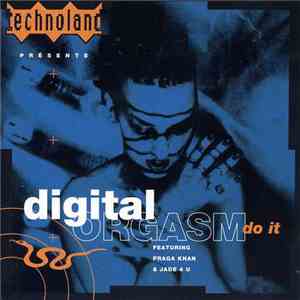 Technoland  Présente Digital Orgasm Featuring Praga Khan & Jade 4 U - Do It FLAC