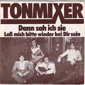 Tonmixer - Dann Sah Ich Sie/Lass Mich Bitte Wieder Bei Dir Sein FLAC