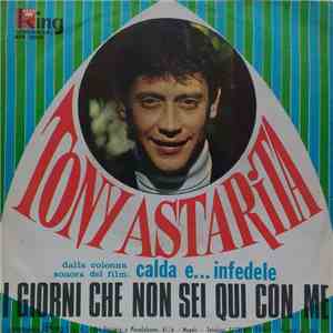 Tony Astarita ,Con L'Orchestra Diretta Dal Maestro Gianni Aterrano - I Giorni Che Non Sei Qui Con Me FLAC