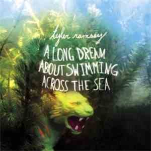 Tyler Ramsey - A Long Dream About Swimming Across The Sea FLAC