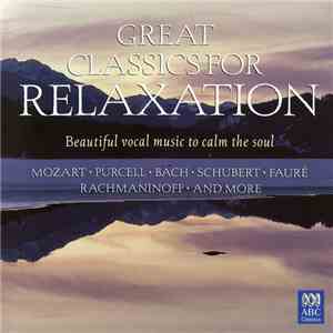 Various - Great Classics For Relaxation: Beautiful Vocal Music To Calm The Soul FLAC