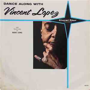 Vincent Lopez And His Orchestra - Dance Along With Vincent Lopez And Selections By Eddie Long FLAC
