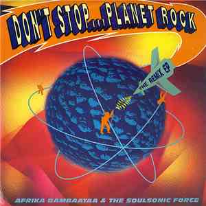 Afrika Bambaataa & The Soulsonic Force - Don't Stop... Planet Rock / The Remix EP FLAC