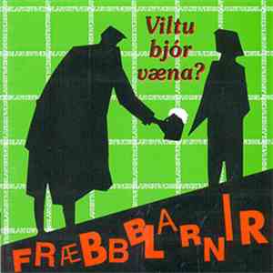 Fræbbblarnir - Viltu Bjór Væna? FLAC
