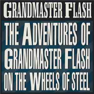 Grandmaster Flash & The Furious Five - The Adventures Of Grandmaster Flash On The Wheels Of Steel FLAC