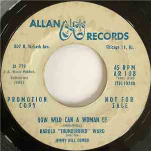 Harold Thunderbird Ward and the Jimmy Hill Combo - How Wild Can A Woman Be / I Want You To Come Back Home FLAC
