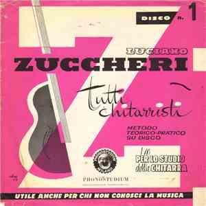 Luciano Zuccheri - Tutti Chitarristi (Metodo Teorico-Pratico Su Disco Per Lo Studio Della Chitarra) Disco N. 1 FLAC