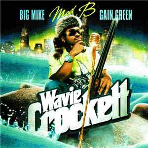Max B , Big Mike , Gain Green  - Wavie Crockett FLAC