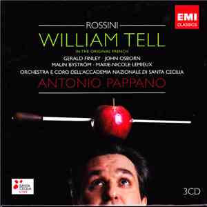 Rossini : Finley, Osborn, Byström, Lemieux, Orchestra e Coro dell'Accademia Nazionale di Santa Cecilia - Antonio Pappano - William Tell FLAC