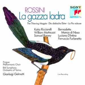 Rossini - Katia Ricciarelli, William Matteuzzi, Samuel Ramey, Bernadette Manca di Nissa, Luciana D’Intino, Ferruccio Furlanetto, Prague Philharmonic Choir, Orchestra Sinfonica Della RAI Di Torino, Gianluigi Gelmetti - La gazza ladra FLAC
