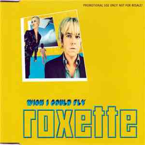 Roxette - Wish I Could Fly FLAC