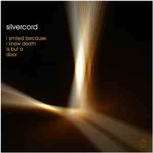 Silvercord - I Smiled Because I Knew Death Is But A Door FLAC