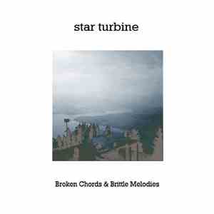 Star Turbine - Broken Chords & Brittle Melodies FLAC