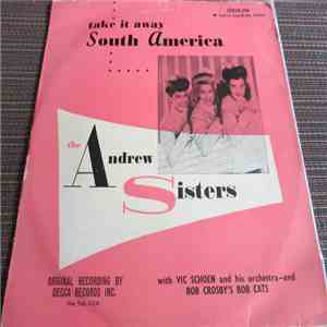 The Andrews Sisters With Vic Schoen And His Orchestra And Bob Crosby's Bob Cats - Take It Away South America FLAC