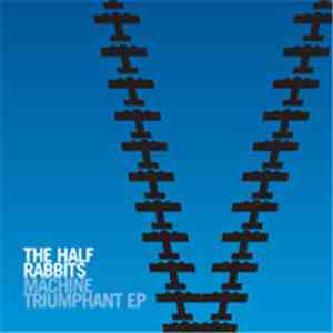 The Half Rabbits - Machine Triumphant EP FLAC