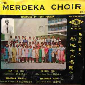 The Merdeka Choir Conducted By Tony Fonseka - The Merdeka Choir FLAC