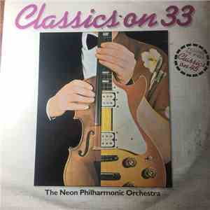 The Neon Philharmonic Orchestra - Classics On 33 FLAC