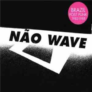 Various - Não Wave - Brazilian Post Punk 1982 - 1988 FLAC